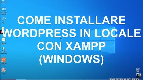Come installare WORDPRESS in locale con XAMPP su Windows 10