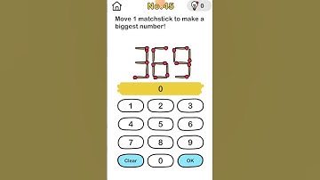 Brain Out Level 45 move 1 matchstick to make a biggest number