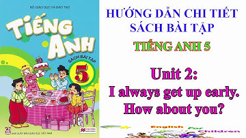 Sách bài tập tiếng Anh lớp 5-Unit 2: I always get up early. How about you?||Trọn bộ sách mềm 20 Unit
