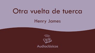 Otra vuelta de tuerca – Henry James (Audiolibro)