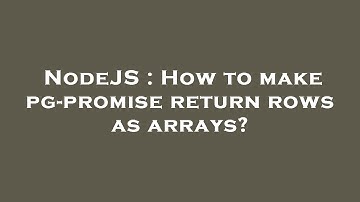 NodeJS : How to make pg-promise return rows as arrays?