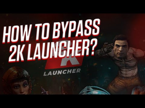 How to bypass 2K Launcher on steam?