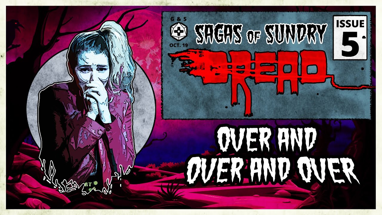 Over and Over and Over | Sagas of Sundry: Dread | Episode 5