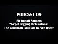 Podcast 9 - Sir Ronald Sanders “Forget Begging Rich Nations: The Caribbean Must Act to Save Itself”