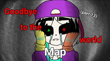 Goodbye to the world Map(part 13)//flipaclip