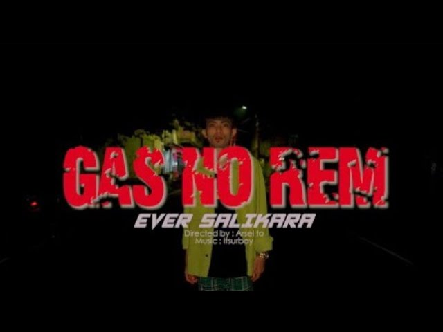 Ever Salikara - Gas No Rem ( Official Music Vidio ) class=