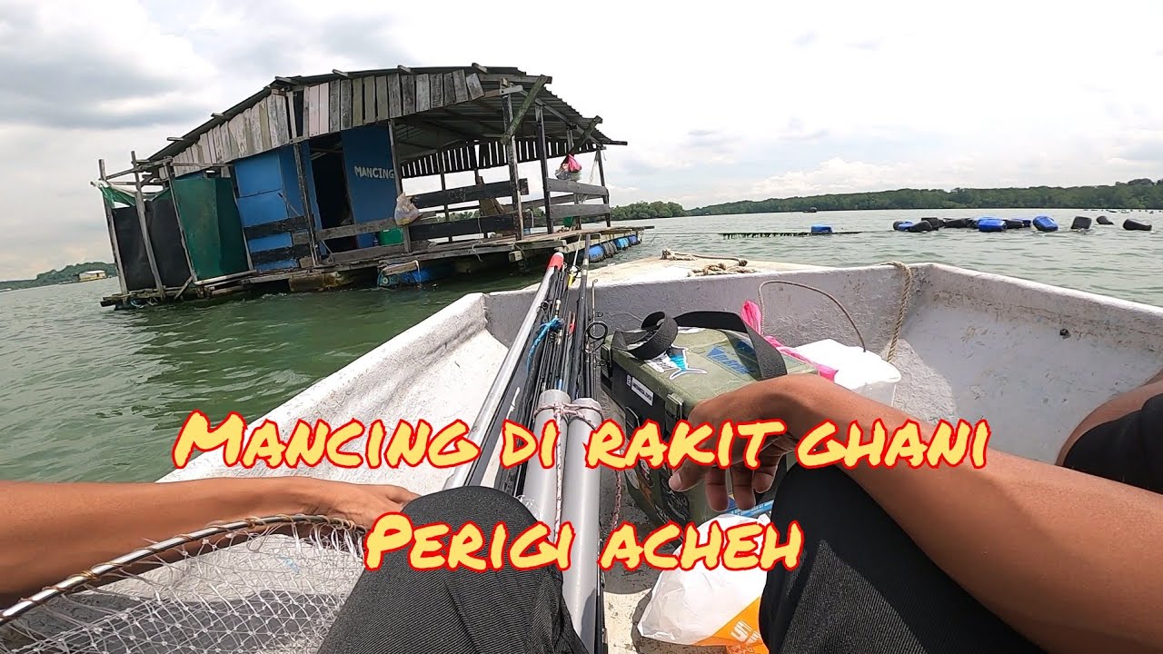 MANCING DI RAKIT GHANI|RAKIT PULAU| KAMPUNG PERIGI ACHEH