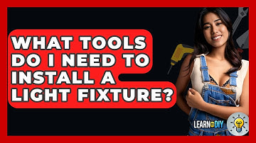 What Tools Do I Need To Install A Light Fixture? - LearnToDIY360.com