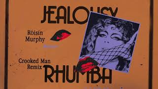 Róisín Murphy - Jealousy (Crooked Man Rhumba Remix) (Official Audio)