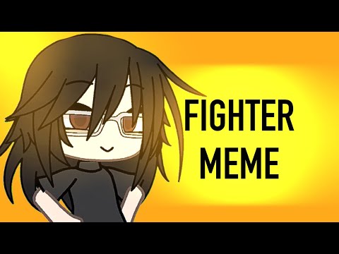 Fighter MEME || GC || AM || Vent(ish?) || TW!!