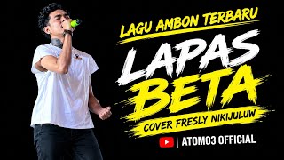 LAPAS BETA || COVER @Freslynikijuluwofficial #freslynikijuluw #laguambonterbaru #laguviral 