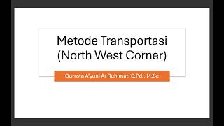 Riset Operasi - Metode Transportasi - Metode North West Corner (NWC)