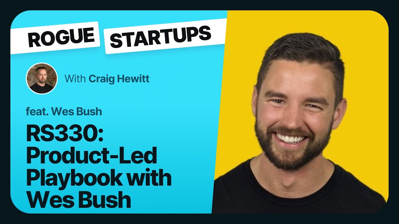 RS330: Product Led Playbook with Wes Bush