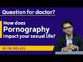 Pornography and its adverse effects on sexual health  mesolves