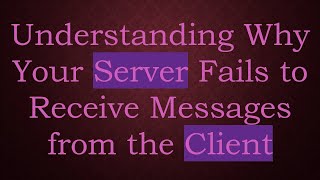 Celebrity Understanding Why Your Server Fails to Receive Messages from the Client Net Worth