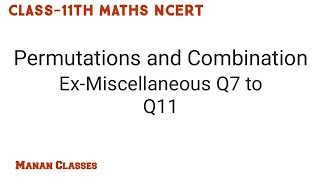 Class 11 Maths NCERT Permutations and Combination Chapter 7 Ex-Miscellaneous Q7 to Q11