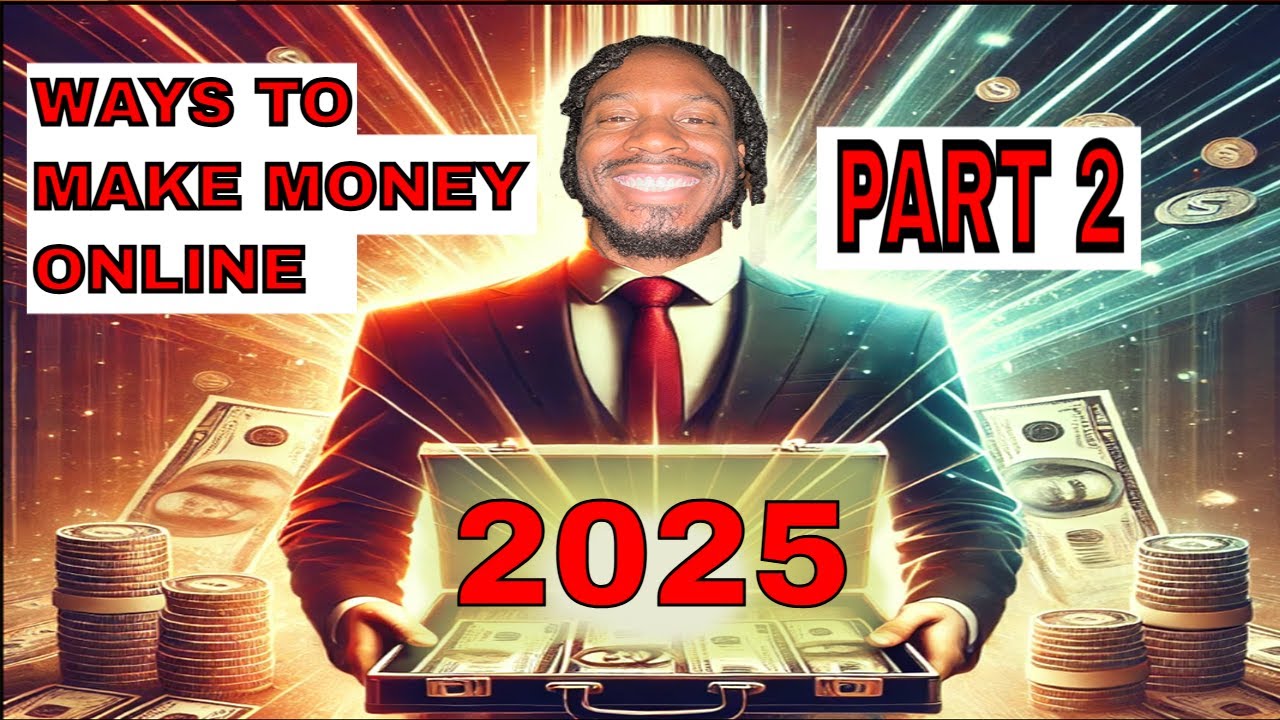 Ways To Make Money Online In 2025 Part 2 - YouTube