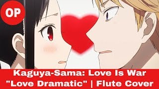 Kaguya-Sama: Love Is War Opening Love Dramatic | Flute Cover