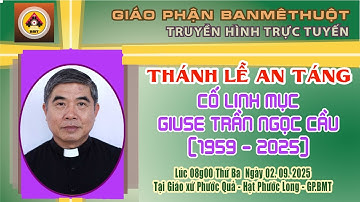 THÁNH LỄ AN TÁNG CỐ LINH MỤC GIUSE TRẦN NGỌC CẦU  TẠI GX. PHƯỚC QUẢ - 02/9/2025