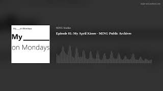 Episode 81 My April Kisses - Ming Public Archives