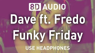 Dave ft. Fredo - Funky Friday | 8D AUDIO