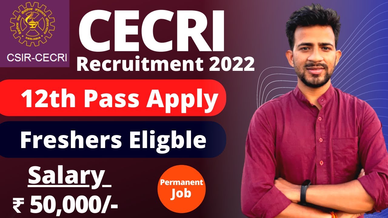 CSIR CECRI Recruitment 2022 | Salary ₹ 50,000/- | Freshers Eligible | Permanent Job | CECRI Vacancy