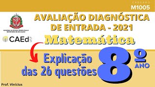 AVALIAÇÃO DIAGNÓSTICA DE ENTRADA |MATEMÁTICA 8ºANO| 2021 CAEd| Explicação das questões - ADE AVALIAÇÃO DIAGNÓSTICA DE ENTRADA |MATEMÁTICA 8ºANO| 2021 CAEd| Explicação das questões - ADE