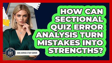 How Can **sectional Quiz Error Analysis** Turn Mistakes Into Strengths? - Civil Service Study Center