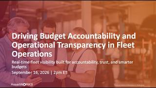 Driving Budget Accountability and Operational Transparency in Fleet Operations | Webinar