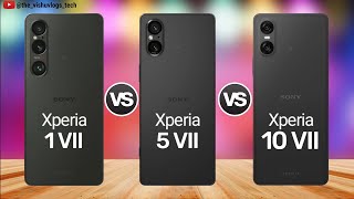 XPERIA 1 VII vs XPERIA 5 VII vs XPERIA 10 VII - FULL COMPARISON! ⚡ Sony Upcoming Smartphone 2025 🔥🔥