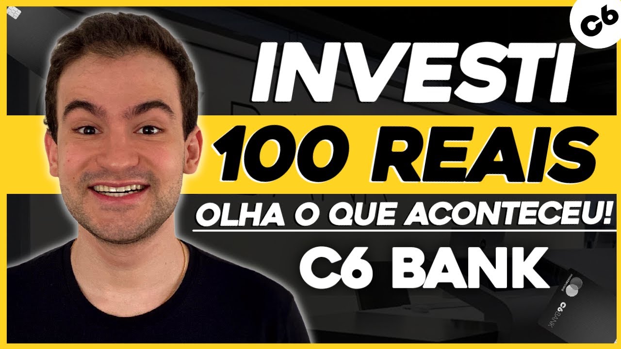 INVESTI 100 REAIS NO CDB DO C6 BANK E OLHA O QUE ACONTECEU Me Surpreendeu YouTube