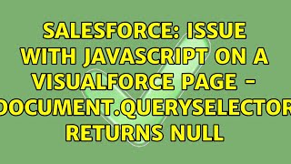 Salesforce: Issue with javascript on a visualforce page - document.querySelector returns null