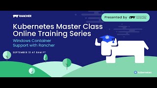 Kubernetes Master Class Windows Container Support with Rancher