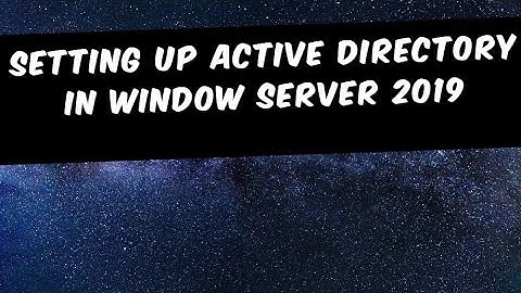 Setting up Active Directory in Windows Server 2019 (Step By Step Guide)