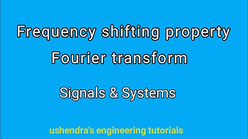 frequency shifting property|fourier transforms|signals and systems| ushendra