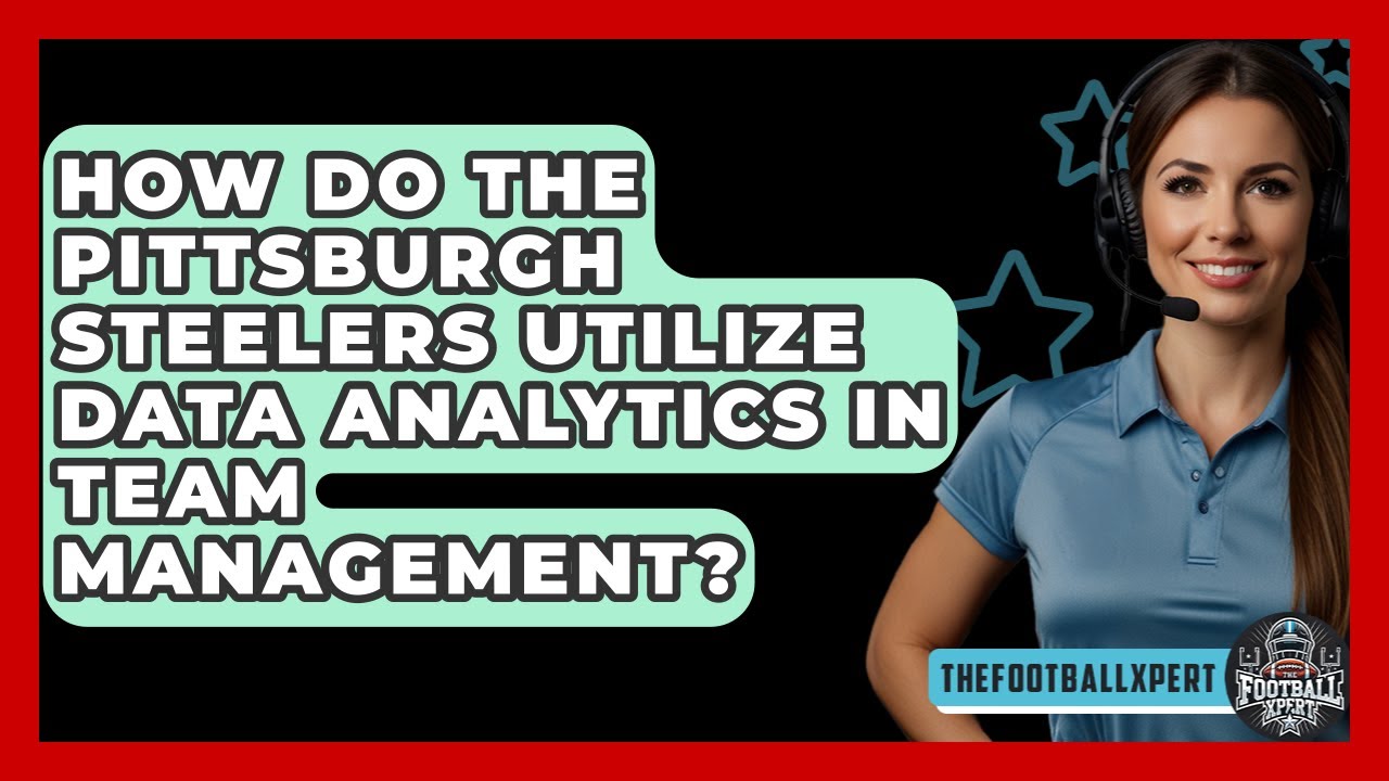 How Do The Pittsburgh Steelers Utilize Data Analytics In Team Management? - The Football Xpert