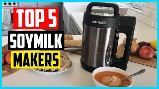 Top 5 Best Soymilk Makers in 2025 Reviews