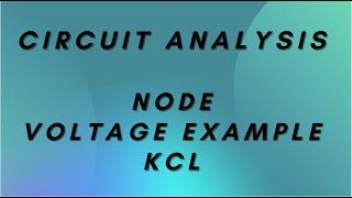 Circuit Analysis | Node Voltage Example KCL