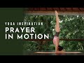 Yoga inspiration  prayer in motion  meghan currie yoga