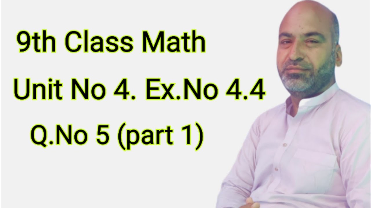 9th Class Math Unit no 4 Exercise no 4.4 Question No 5 part 1 - YouTube