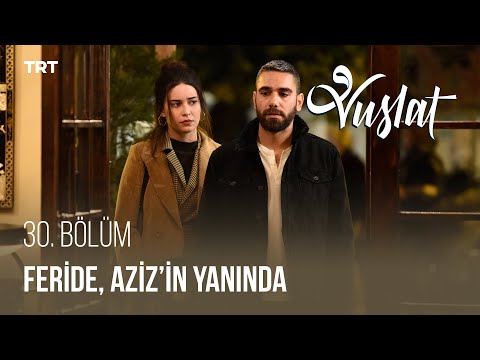 Feride, Aziz'i Yanından Ayrılmıyor! - Vuslat 30. Bölüm