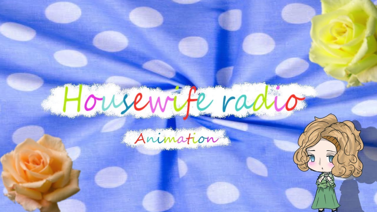 HOUSEWIFE RADIO [Animation ]