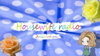 Video thumbnail of "HOUSEWIFE RADIO [Animation ]"