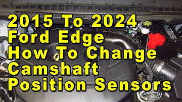 Ford Edge How To Change Camshaft Position Sensors EcoBoost 20L I4 Engine 2015 To 2024 2nd Gen With P