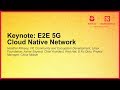 Keynote: E2E 5G Cloud Native Network - Heather Kirksey, Azhar Sayeed & Fu Qiao