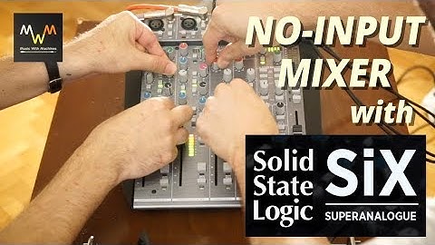 NO INPUT MIXER experience with SSL SiX