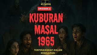SEJARAH !!! 'Kuburan Massal 1965: Terperangkap dalam Kegelapan Abadi'