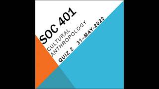 SOC401 Cultural Anthropology Quiz 1