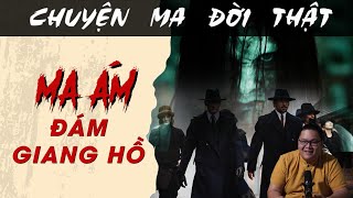 [TẬP 1465] Chuyện Ma Có Thật : MA ÁM ĐÁM GIANG HỒ