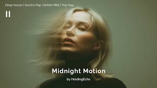 HoldingEcho - Midnight Motion | Deep House • Trip Hop • Female Vocal